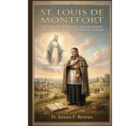 ST. LOUIS DE MONTFORT: The Apostle Of Marian Consecration And Author Of True Devotion To Mary
