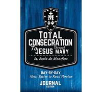 St. Louis de Montfort's Total Consecration to Jesus through Mary: New, Day-by-Day, Easier-to-Read Translation - Journal Edition (Catholic Prayer Journal Series)