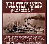 St.Louis Ragtimers - Full Steam Ahead & Loaded Up