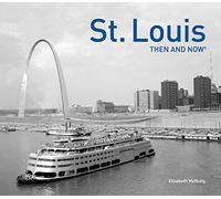 St. Louis Then and Now(r) (Then and Now#174;) [Idioma Inglés]