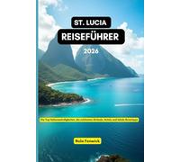 St. Lucia Reiseführer 2026: Die Top-Sehenswürdigkeiten, die schönsten Strände, Hotels und lokale Reisetipps