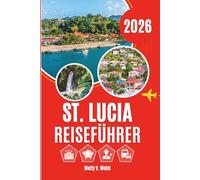 ST. LUCIA REISEFÜHRER 2026: Ein genauerer Blick auf das Leben jenseits der Küste