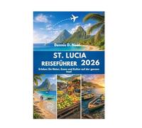 ST. LUCIA REISEFÜHRER 2026: Erleben Sie Natur, Essen und Kultur auf der ganzen Insel