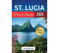 St. lucia Travel Guide 2025: Tropical Bliss Awaits: Dive into Volcanoes, Vibes, and Velvety Beaches (Kenneth Adventure Series)