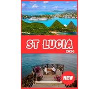 ST LUCIA TRAVEL GUIDE 2026