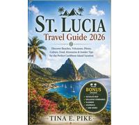 St. Lucia Travel Guide 2026: Discover Beaches, Volcanoes, Pitons, Culture, Food, Itineraries & Insider Tips for the Perfect Caribbean Island Vacation