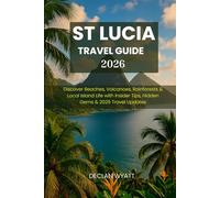 ST LUCIA TRAVEL GUIDE 2026: Discover Beaches, Volcanoes, Rainforests & Local Island Life with Insider Tips, Hidden Gems & 2026 Travel Updates
