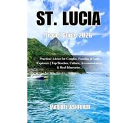 ST. LUCIA Travel Guide 2026: Practical Advice for Couples, Families & Solo Explorers | Top Beaches, Culture, Accommodation & Real Itineraries.