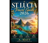 ST LUCIA TRAVEL GUIDE 2026: Your Complete Caribbean Island Companion