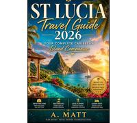ST LUCIA TRAVEL GUIDE 2026: Your Complete Caribbean Island Companion