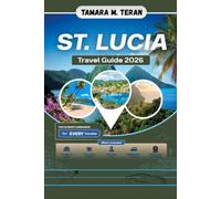 St Lucia Travel Guide 2026: Your Complete Guide to the Pitons, Beaches, Rainforests, Culture, Food, Adventure, and Hidden Gems