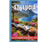 St. Lucia Travel Guide: Explore Breathtaking Beaches, Lush Rainforests, Scenic Trails, and Vibrant Culture for an Unforgettable Island Adventure (Hensley Travel Series)