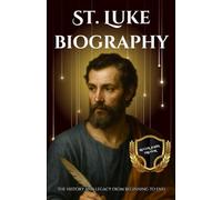 St. Luke biography: The history and legacy from beginning to end