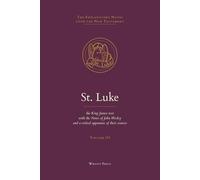 St. Luke: The King James Text with the Explanatory Notes of John Wesley (The Explanatory Notes upon the New Testament)