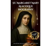 St. Margaret Mary Alacoque biography: The History and Legacy from Beginning to End