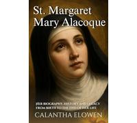 St. Margaret Mary Alacoque: Her biography, history and legacy from birth to the end of her life