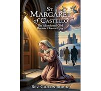 ST. MARGARET OF CASTELLO: The Abandoned Girl Who Became Heaven’s Joy