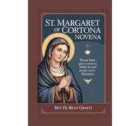 ST. MARGARET OF CORTONA NOVENA: Patron Saint Against Temptations, Falsely Accused People, and the Homeless