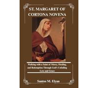 ST. MARGARET OF CORTONA NOVENA: Walking with a Saint of Mercy, Healing, and Redemption Through God’s Unfailing Love and Grace