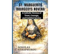 ST. MARGUERITE BOURGEOYS NOVENA: A Catholic Novena Of Trust, Courage And Faithful Service (PRAYERS WITHOUT BORDERS NOVENA SERIES)