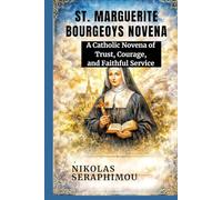 ST. MARGUERITE BOURGEOYS NOVENA: A Catholic Novena Of Trust, Courage And Faithful Service (PRAYERS WITHOUT BORDERS NOVENA SERIES)