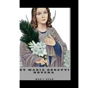 ST MARIA GORETTI NOVENA: Nine Days of Prayer with the Patroness of Mercy and Purity