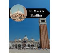 St. Mark's Basilica Travel Book: 38+ Amazing Pictures That Create An Idea For You About St. Mark's Basilica - Perfect Gift for tourism & travel lovers.....Relaxing & Meditation.