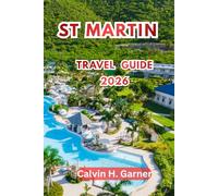 St Martin Travel Guide 2026: Discover Beaches, French Caribbean Cuisine, Duty-Free Shopping, and Island Adventures Across Saint-Martin and Sint Maarten 2026