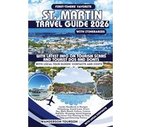 ST. MARTIN TRAVEL GUIDE 2026: Insider Handbook to Marigot, Philipsburg, Grand Case, Orient Bay, Maho Beach, Culture, Cuisine, Nightlife, Shopping, ... (World Careful Explorer Essential Series)