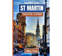 ST MARTIN TRAVEL GUIDE: Unveil beautiful views, local culture, and fun activities (Destination Unlocked)