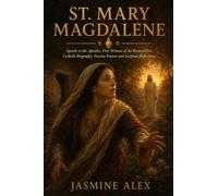St. Mary Magdalene: Apostle to the Apostles, First Witness of the Resurrection Catholic Biography, Novena Prayers and Scripture Reflections