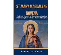 St.Mary Magdalene Novena: "A 9-Day Journey of Repentance, Healing, and Redemption with the Beloved Disciple"