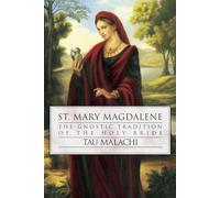 St. Mary Magdalene: The Gnostic Tradition of the Holy Bride: 4 (Gnostic Gospel Series)