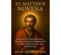 ST. MATTHEW NOVENA: NINE DAYS OF REFLECTION, PRAYER, AND TRANSFORMATION IN THE FOOTSTEPS OF THE EVANGELIST