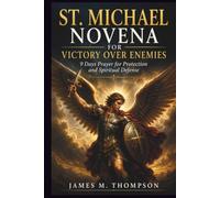 ST. MICHAEL NOVENA FOR VICTORY OVER ENEMIES: 9 Days Prayer for Protection and Spiritual Defense