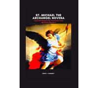 St. Michael the Archangel Novena: Powerful Prayers for Protection and Spiritual Warfare