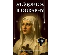 St. Monica biography: The history and legacy from beginning to end
