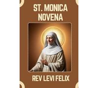ST. MONICA NOVENA: Spiritual Legacy, biography and Nine Day prayer to St. Monica