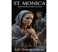 ST. MONICA: The Mother Who Never Gave Up on a Wayward Son