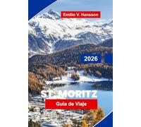 St. Moritz Guía de viaje 2026: Explore estaciones de esquí de lujo, lagos pintorescos, deportes de invierno, cocina local y consejos esenciales para sus vacaciones en los Alpes suizos