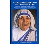 St. Mother Teresa of Calcutta Novena: Life story, Her Works And A Powerful Nine-Days Prayer and Devotions to The Patron Saint Against Temptations
