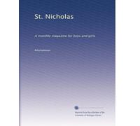 St. Nicholas: A monthly magazine for boys and girls: Volume 20