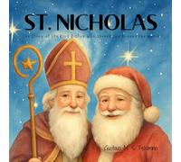 St. Nicholas: The Story of the Kind Bishop Who Spread Joy Around the World