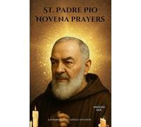 St. Padre Pio novena prayers: A Powerful 9-Day Catholic Devotion