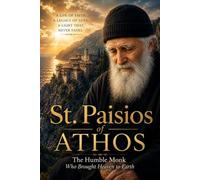 St. Paisios of Athos: The Humble Monk Who Brought Heaven to Earth