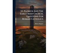 St. Patrick And The Early Irish Church, Questions For Roman Catholics