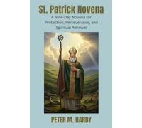 St. Patrick Novena: A Nine-Day Novena for Protection, Perseverance, and Spiritual Renewal.