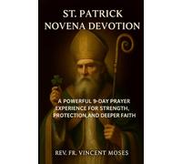 St. Patrick Novena Devotion: A Powerful 9-Day Prayer Experience for Strength, Protection, and Deeper Faith