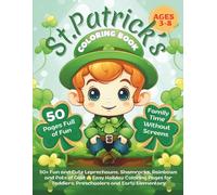 St. Patrick’s Coloring Book for Kids Ages 3-8: 50+ Fun and Cute Leprechauns, Shamrocks, Rainbows and Pots of Gold - Easy Holiday Coloring Pages for Toddlers, Preschoolers and Early Elementary