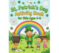 St. Patrick’s Day Activity Book for Kids Ages 4-8: Fun St. Paddy's Day Activities, Coloring Pages, Puzzles, Mazes, Shamrocks, Rainbows